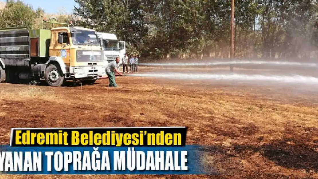 Edremit Belediyesi'nden yanan toprağa müdahale 