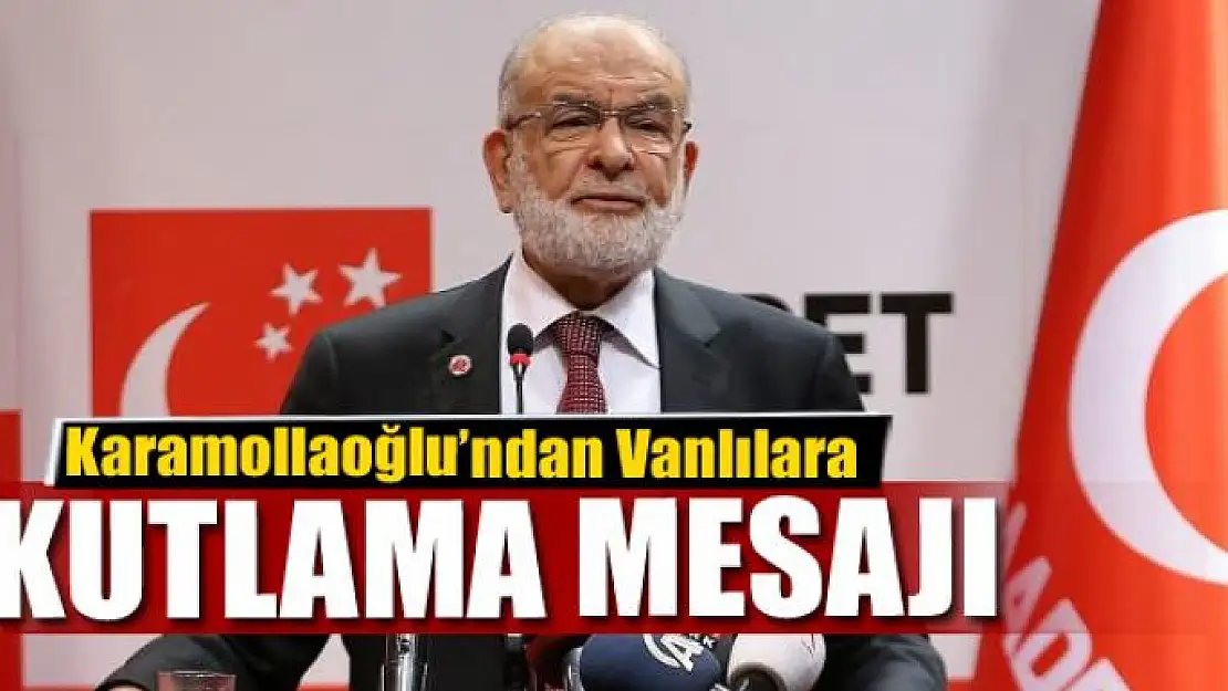 Karamollaoğlu'ndan Vanlılara kutlama mesajı