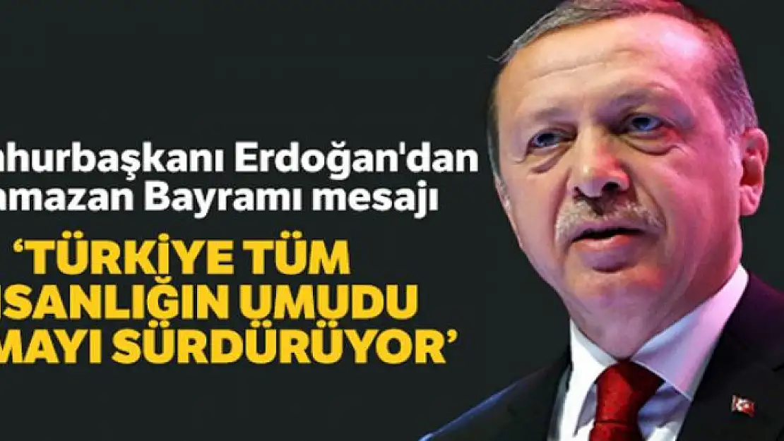 Cumhurbaşkanı Erdoğan'dan Ramazan Bayramı mesajı