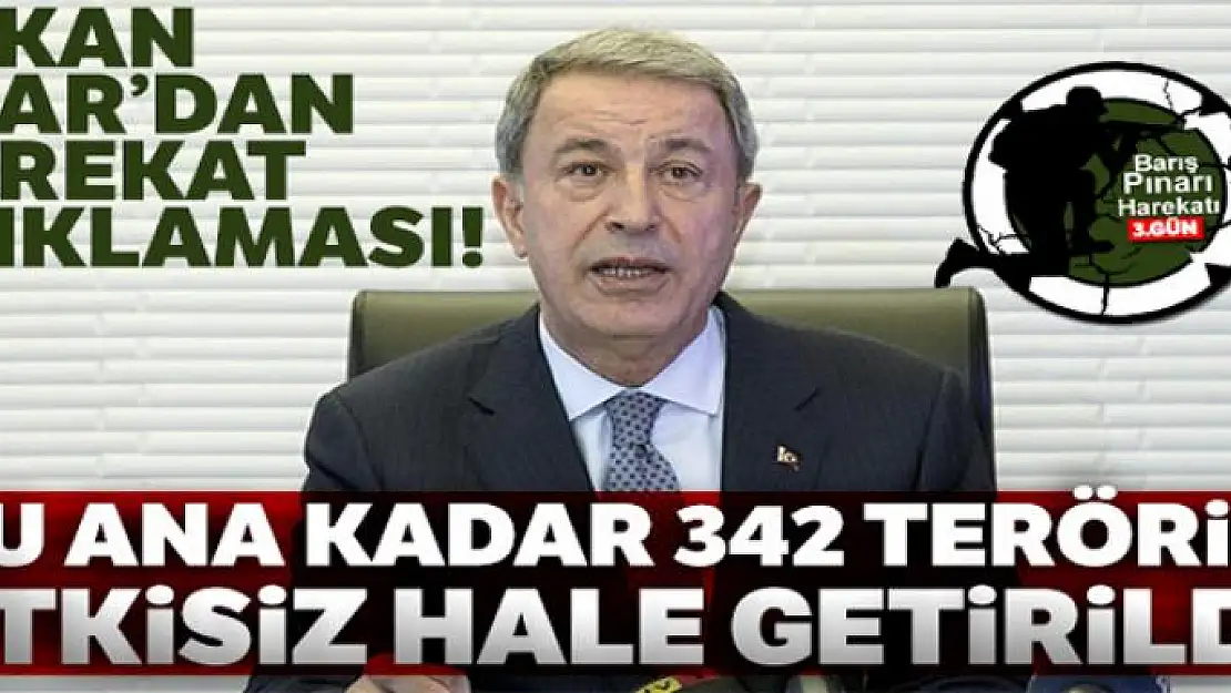 Milli Savunma Bakanı Akar: 'Şu ana kadar 342 terörist etkisiz hale getirildi'