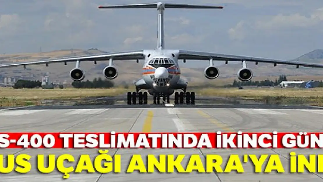 S-400 hava savunma sistemlerinin ikinci sevkıyatındaki ilk uçak indi