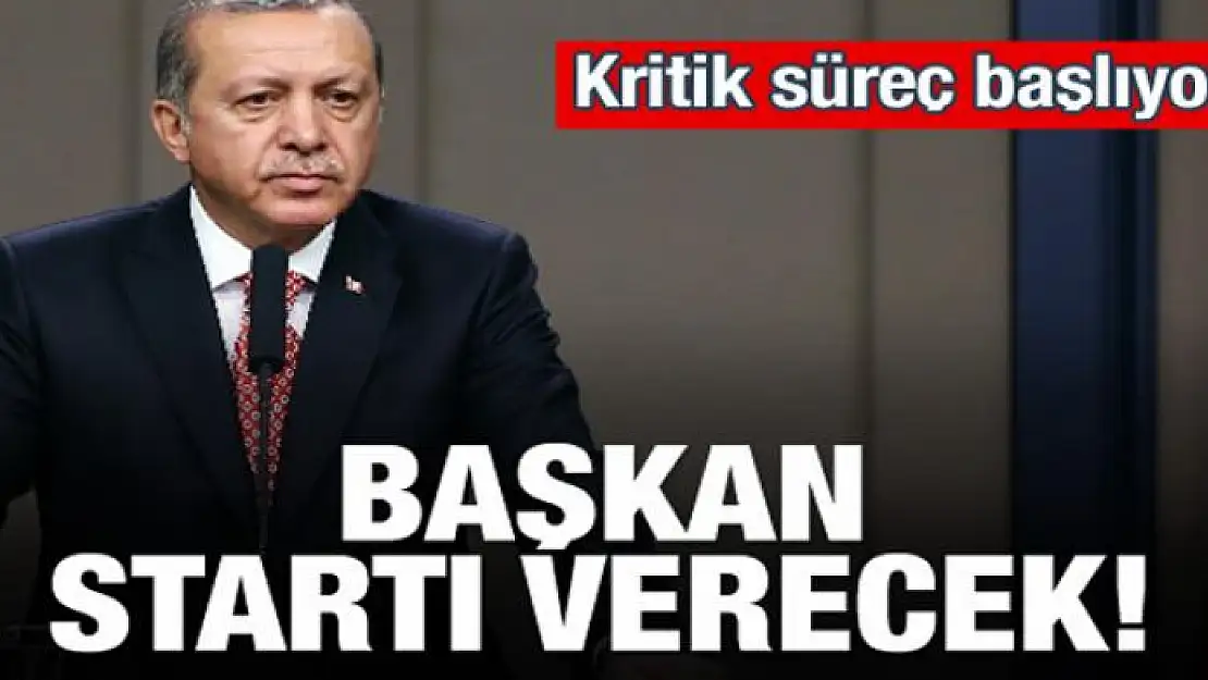 Süreç başlıyor! Erdoğan startı verecek