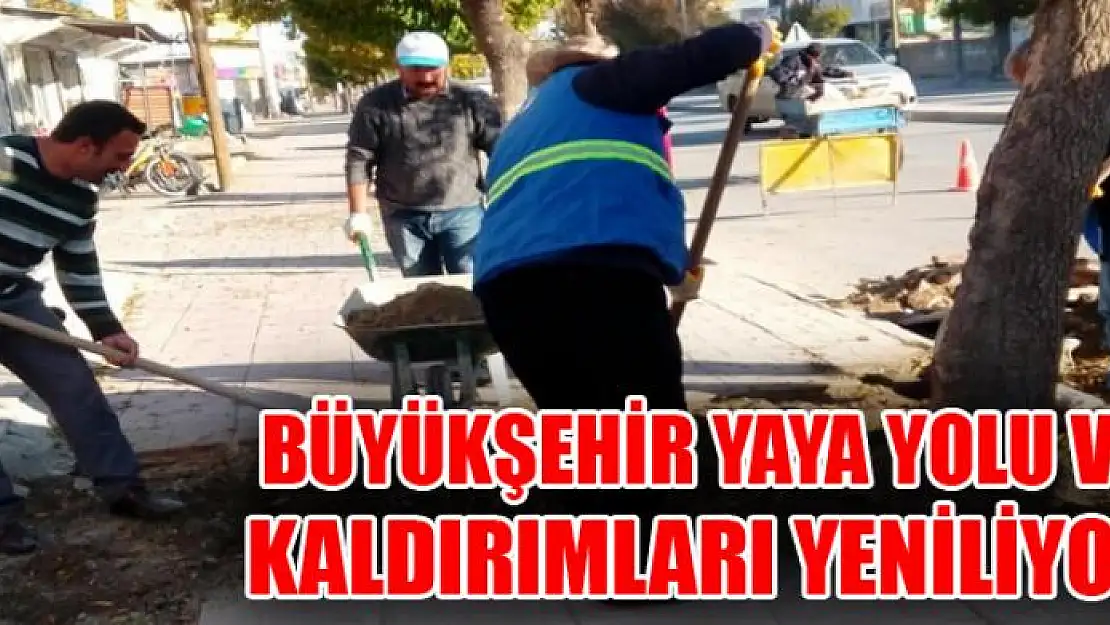 Büyükşehir yaya yolu ve kaldırımları yeniliyor