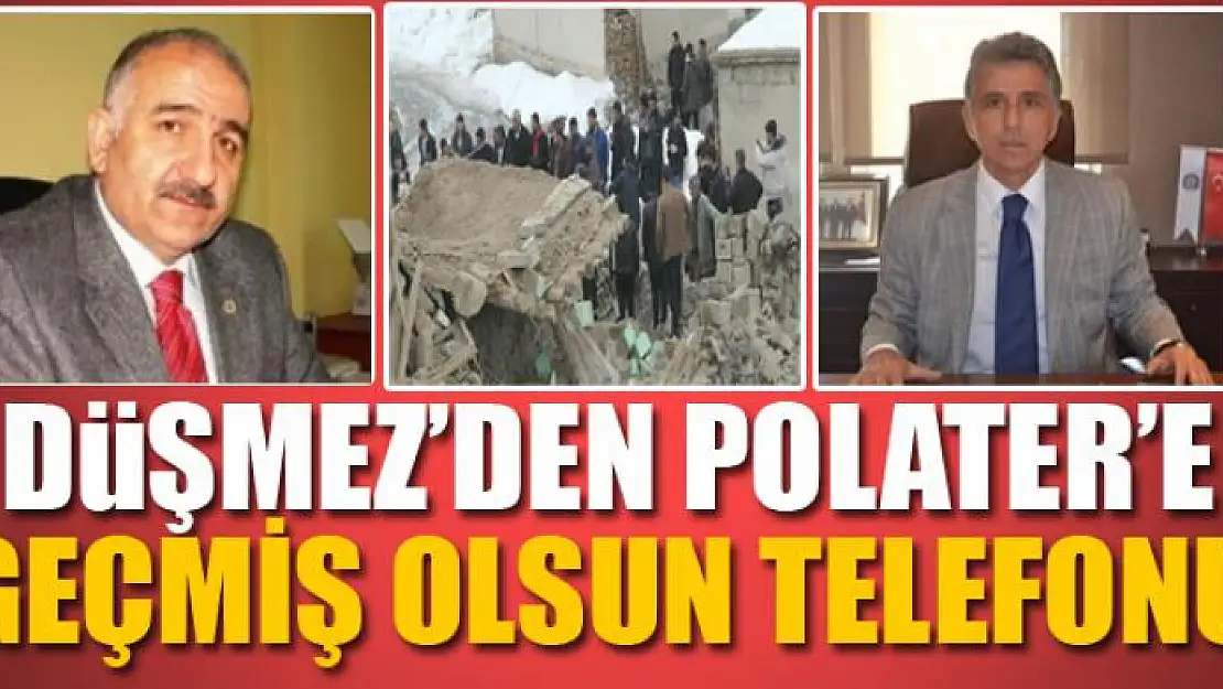 Düşmez'den Polater'e geçmiş olsun telefonu