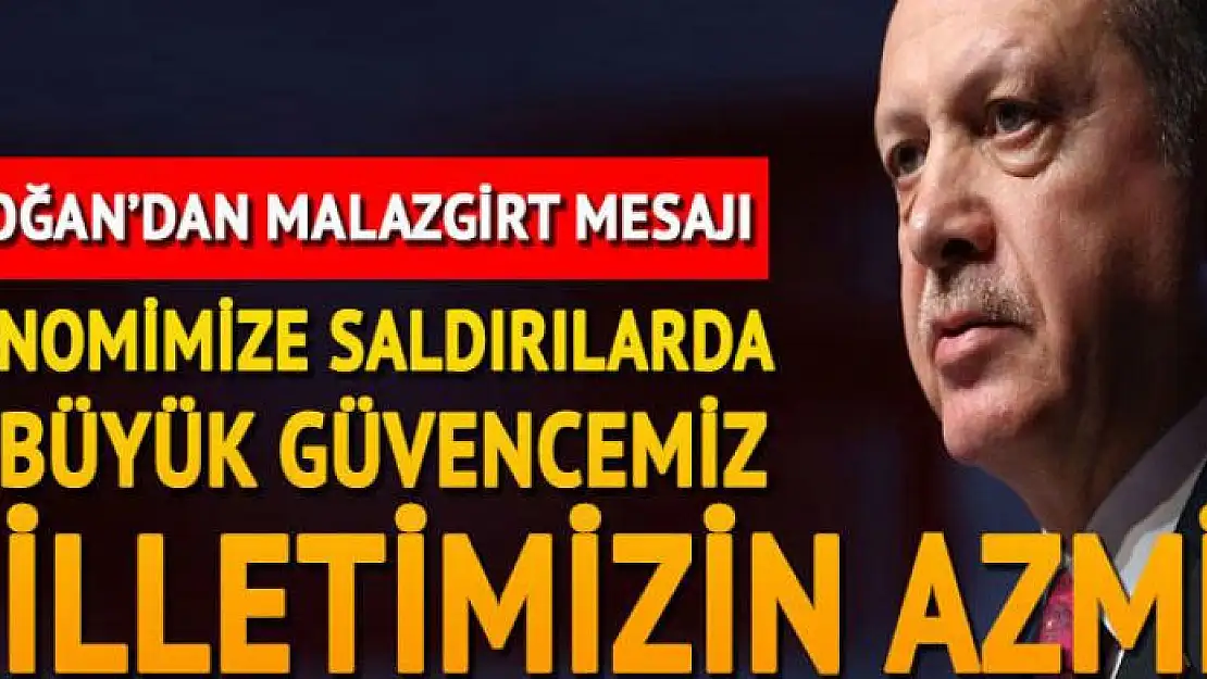 Başkan Erdoğan: Malazgirt ruhuyla ayaktayız