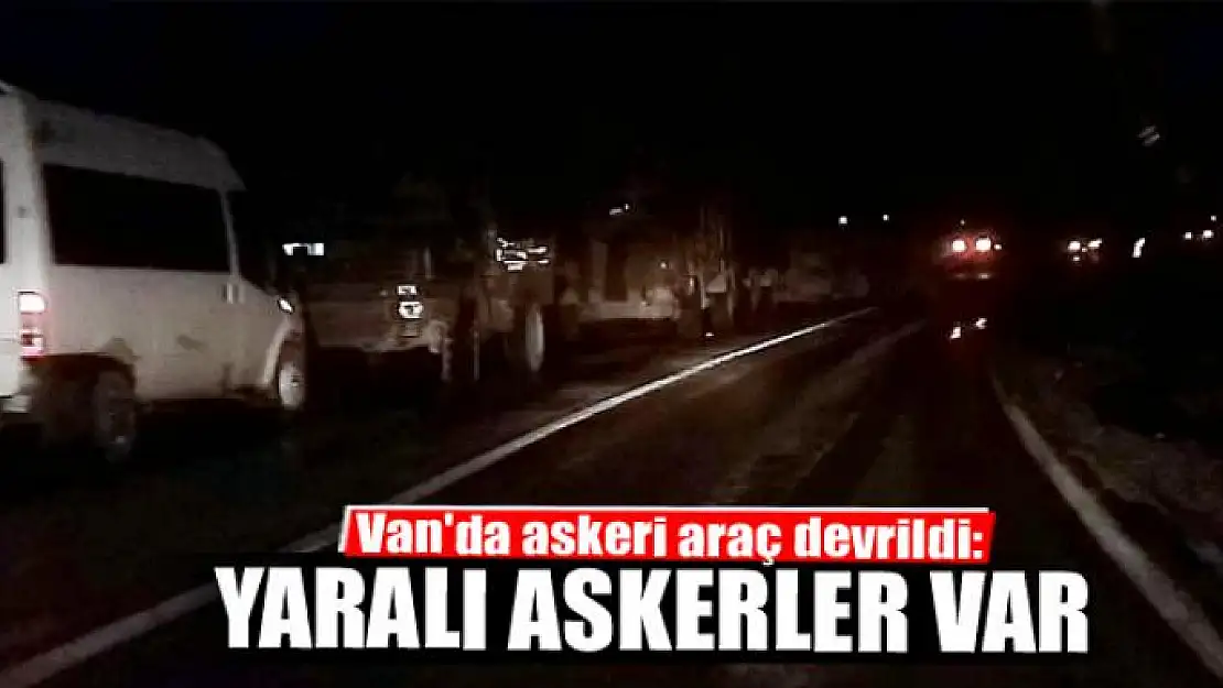 Van'da askeri araç devrildi: 3 asker yaralı