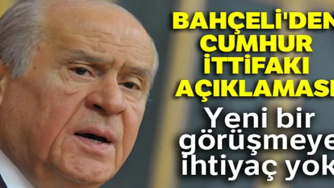 Bahçeli'den flaş Cumhur İttifakı açıklaması