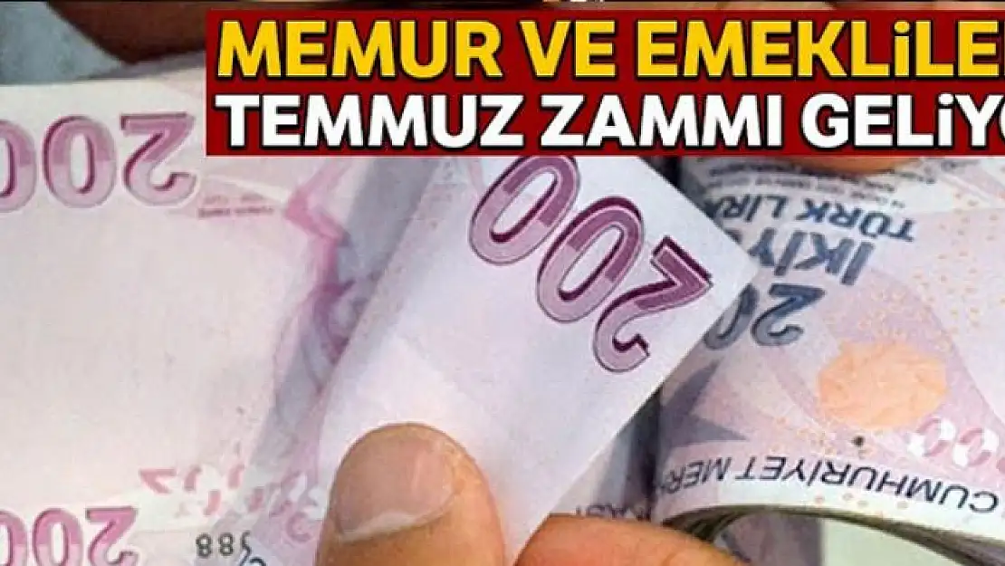 Memur ve emeklilerin temmuz zammı ne kadar olacak?