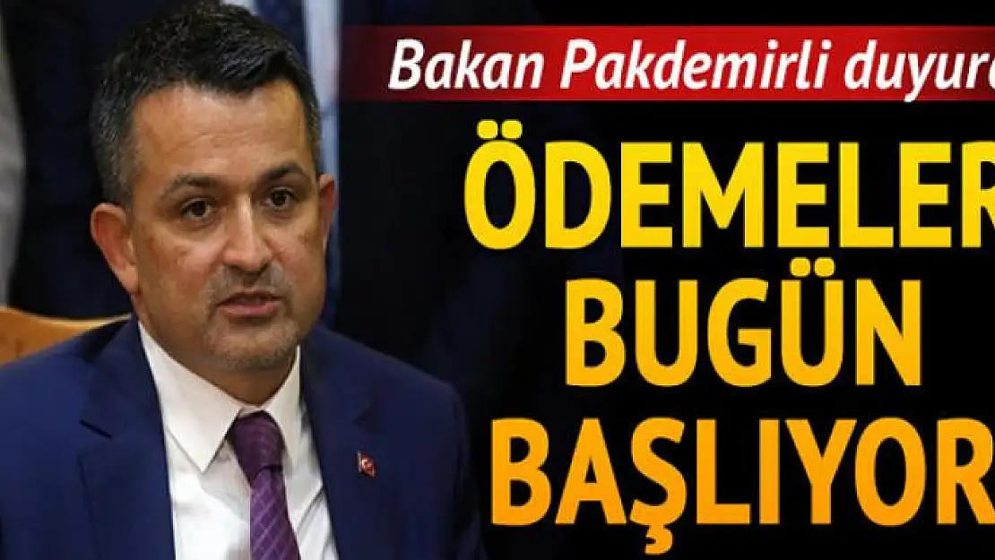 Bakan duyurdu! Ödemeler bugün başlıyor