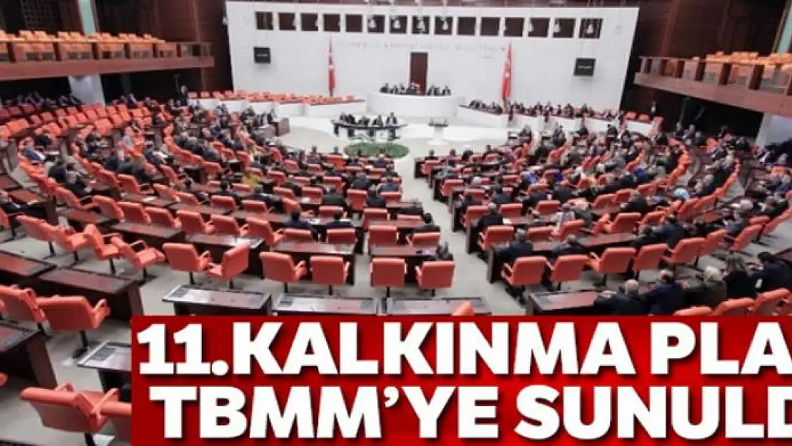 11. Kalkınma Planı TBMM'ye sunuldu