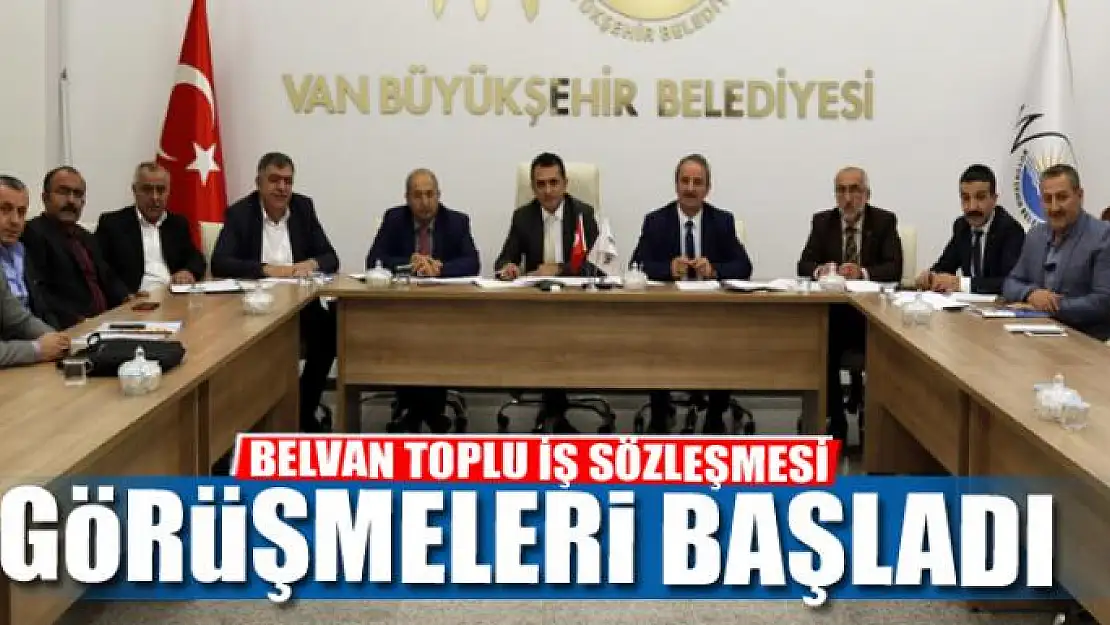 BELVAN TOPLU İŞ SÖZLEŞMESİ GÖRÜŞMELERİ BAŞLADI