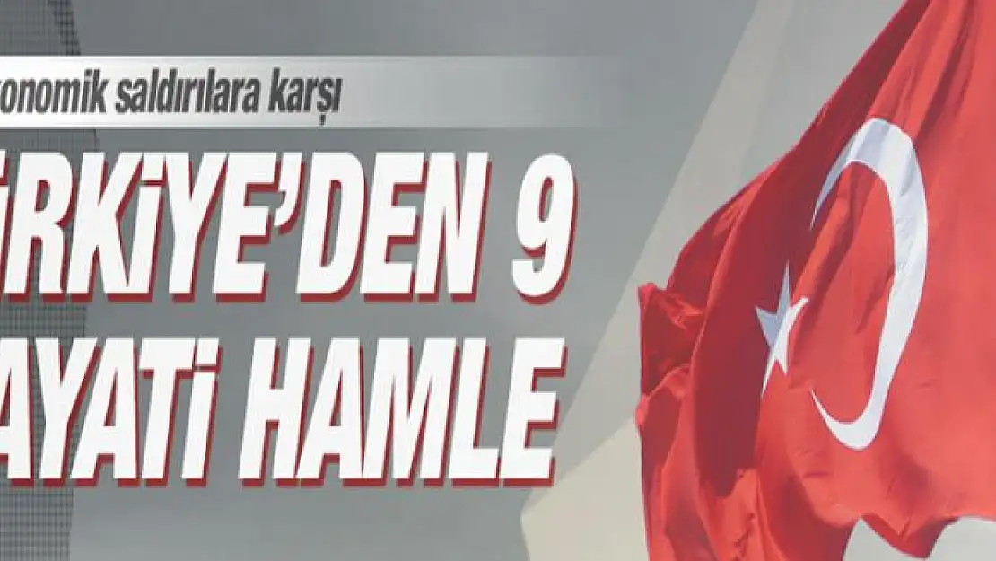 İşte Türkiye'nin ekonomik saldırılara karşı yaptığı kritik hamleler