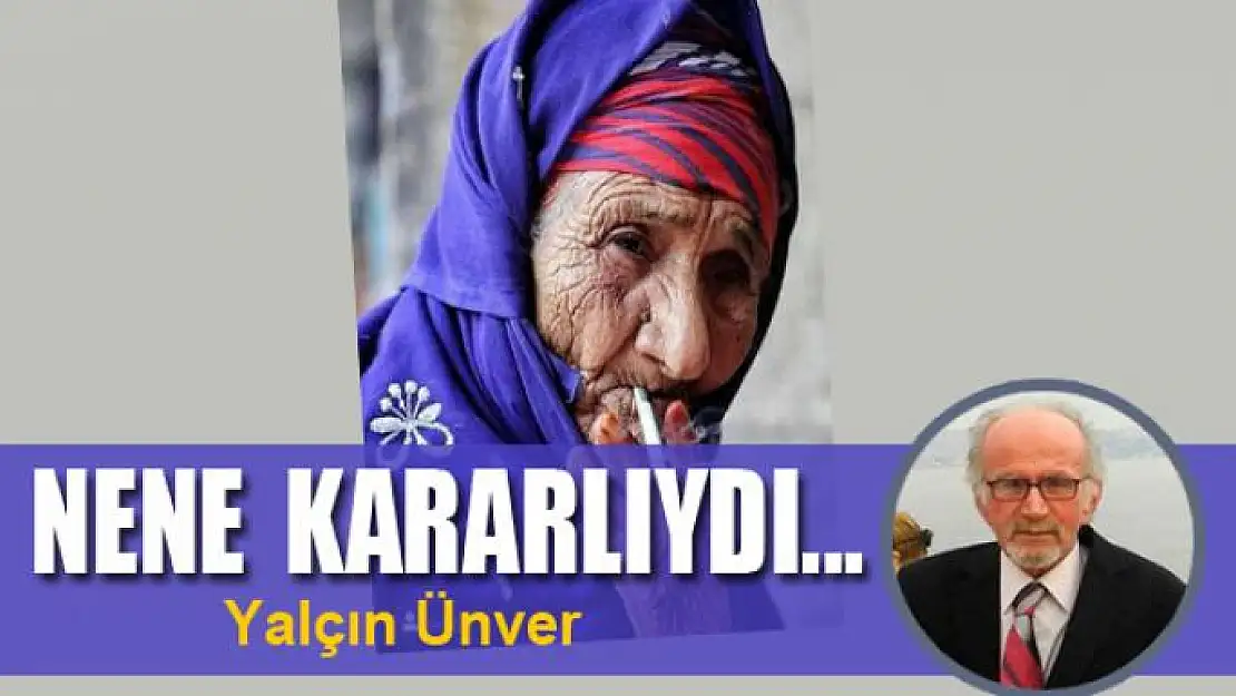 Nene  kararlıydı...