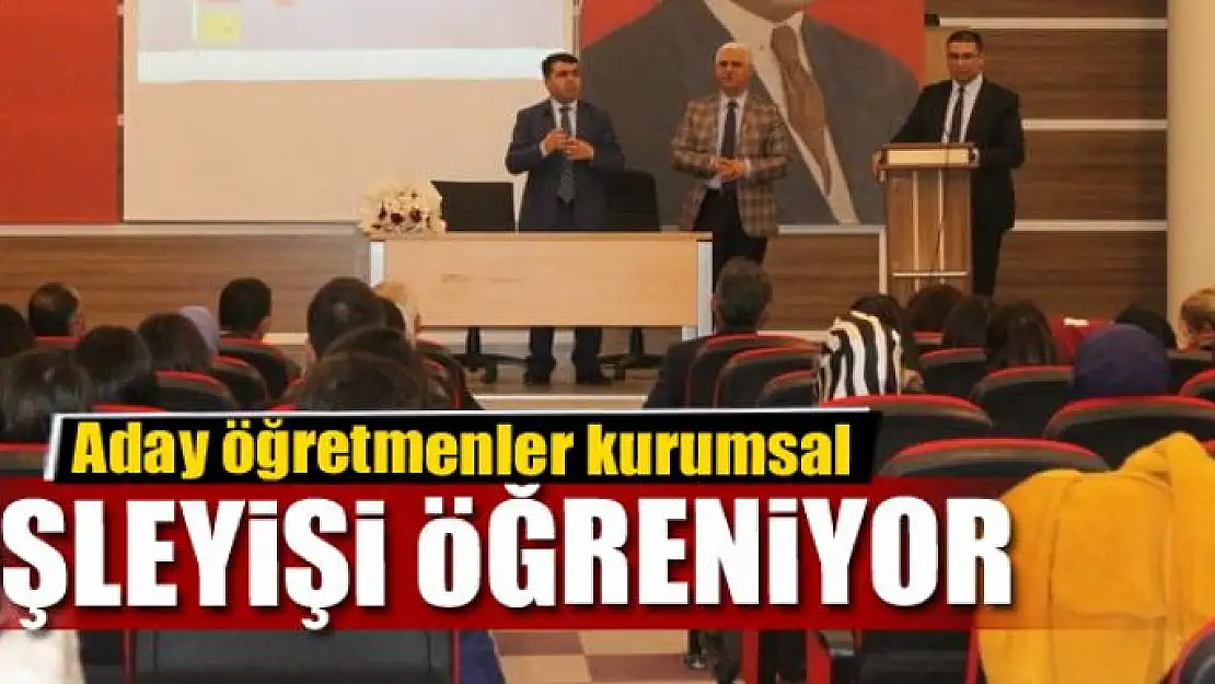 Aday öğretmenler kurumsal işleyişi öğreniyor