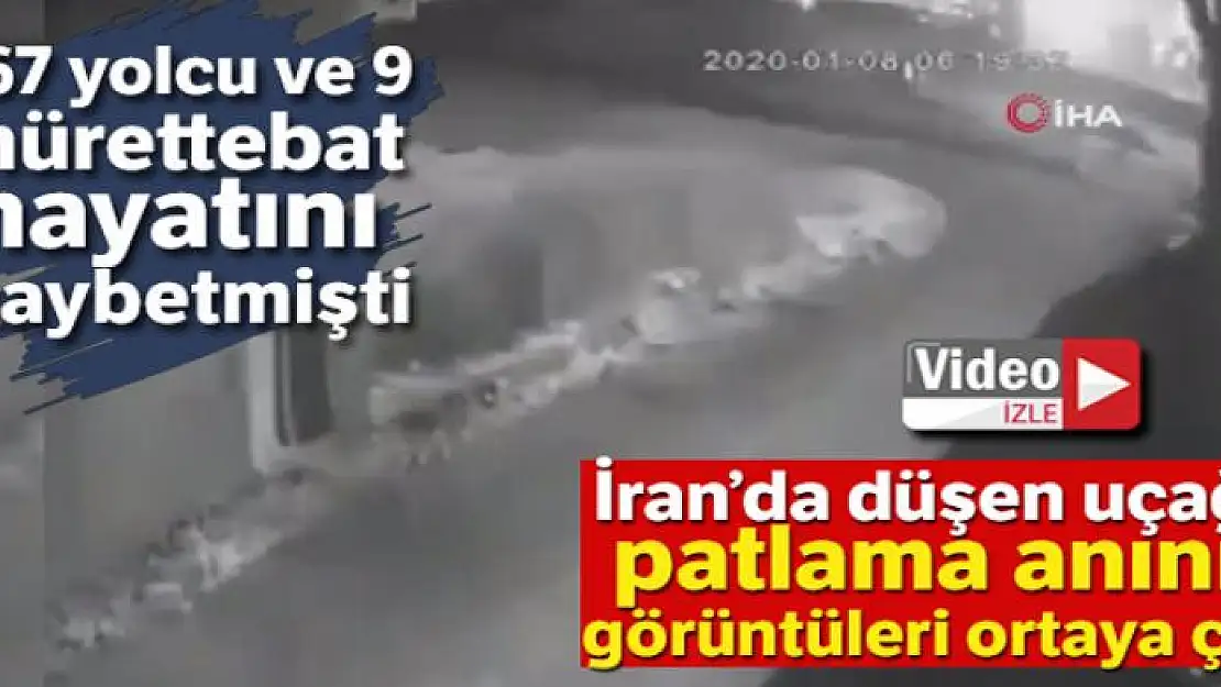 İran'da düşen uçağın patlama anının görüntüleri ortaya çıktı