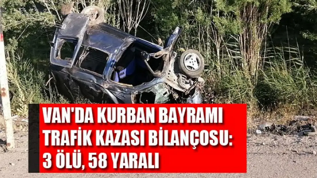 Van'da Kurban Bayramı trafik kazası bilançosu: 3 ölü, 58 yaralı