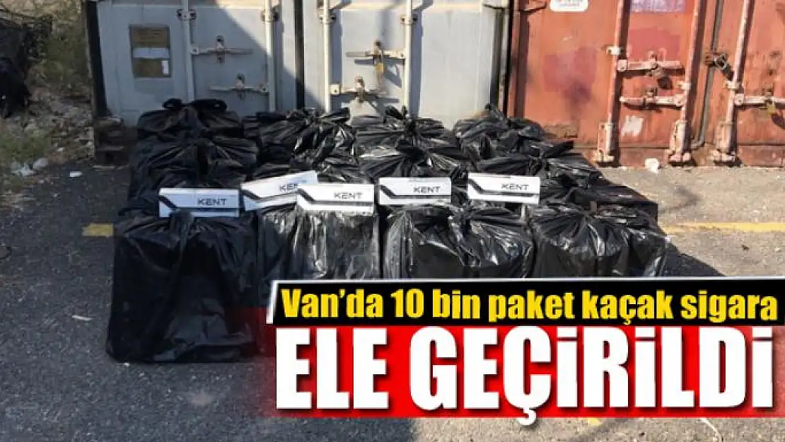 Van'da 10 bin paket kaçak sigara ele geçirildi