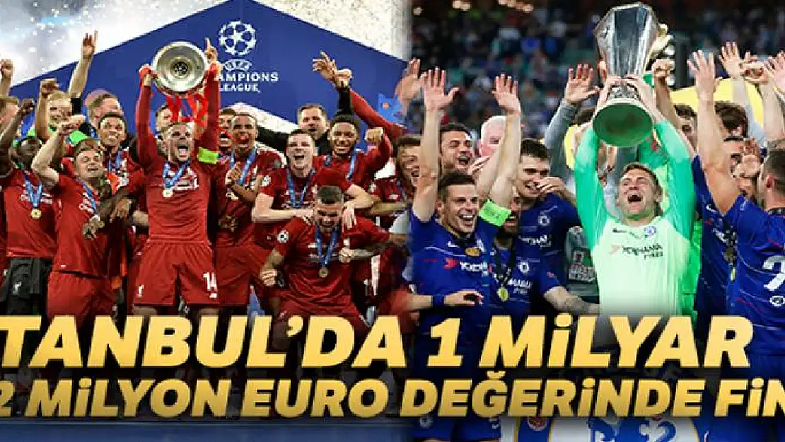 İstanbul'da 1 milyar 842 milyon Euro değerinde final