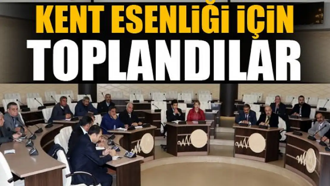 KENT ESENLİĞİ İÇİN TOPLANDILAR