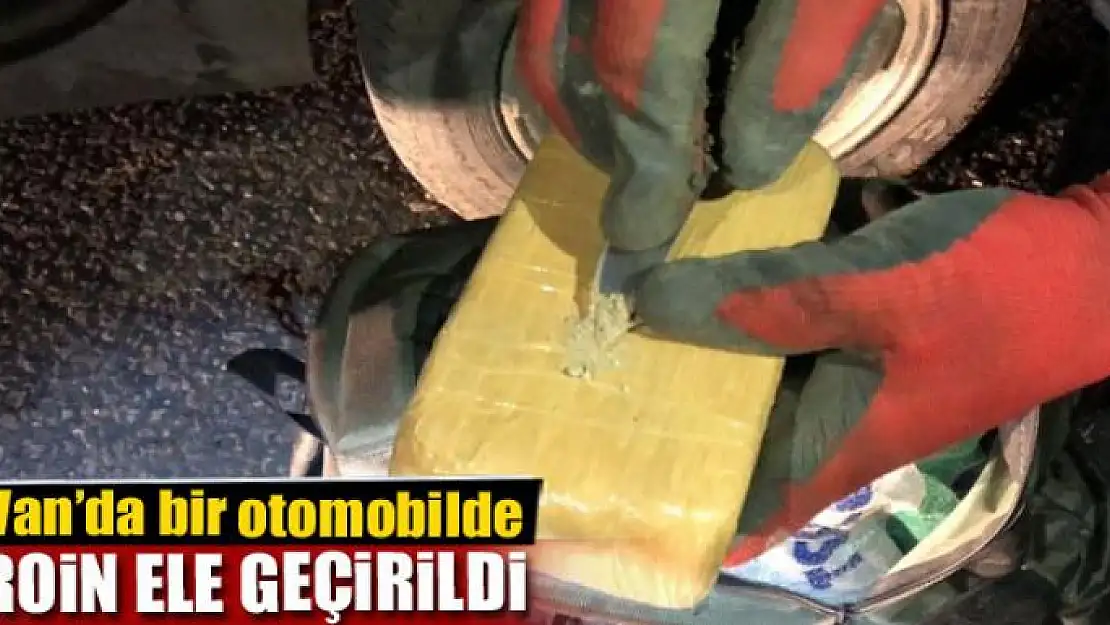 Van'da bir otomobilde 20 kilo eroin ele geçirildi