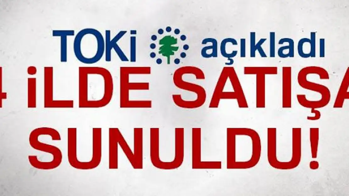 TOKİ 4 ilde satışa sundu