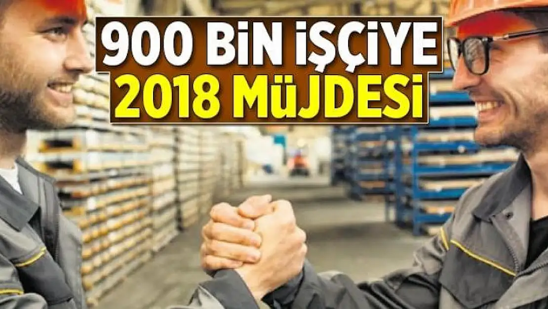 900 bin işçiye yeni yıl müjdesi 