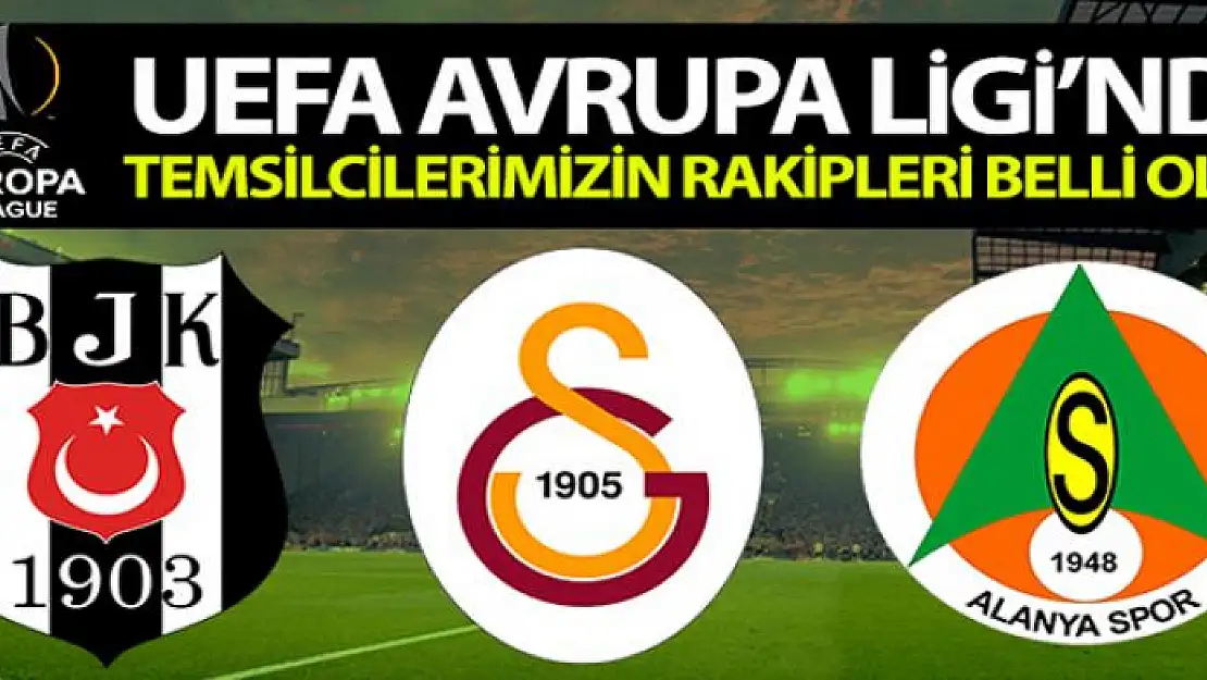 UEFA Avrupa Ligi'nde temsilcilerimizin rakipleri belli oldu!