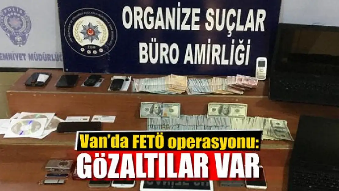 Van'da FETÖ operasyonu