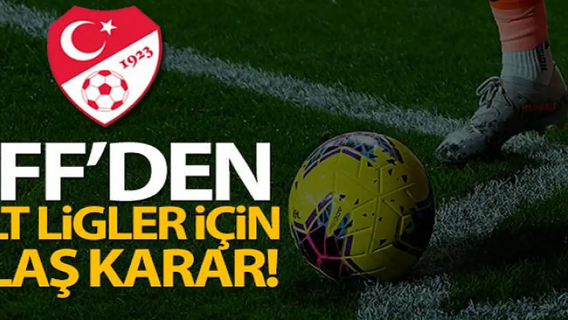 TFF, 2. Lig, 3. Lig ve Bölgesel Amatör Lig'in oynatılmayacağını açıkladı