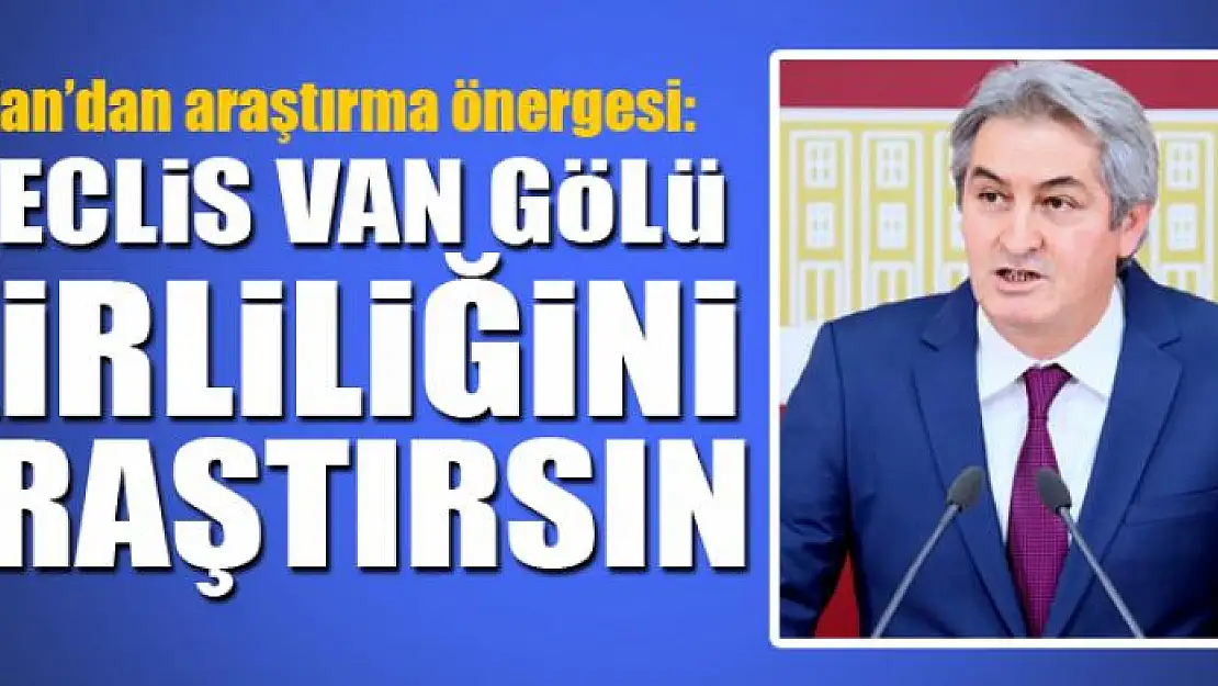 BOTAN: MECLİS VAN GÖLÜ KİRLİLİĞİNİ ARAŞTIRSIN