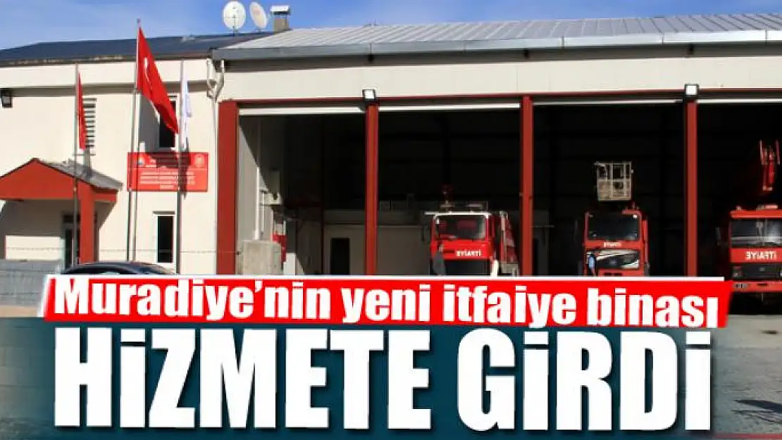 Muradiye'nin yeni itfaiye binası hizmete girdi