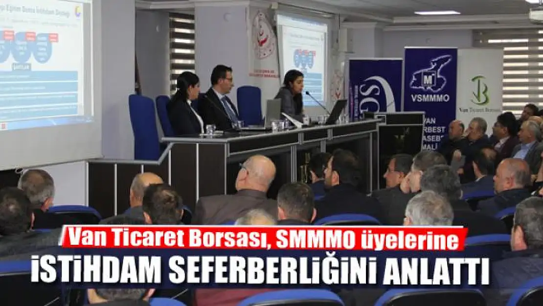 Van Ticaret Borsası, SMMMO üyelerine 'İstihdam Seferberliği'ni anlattı