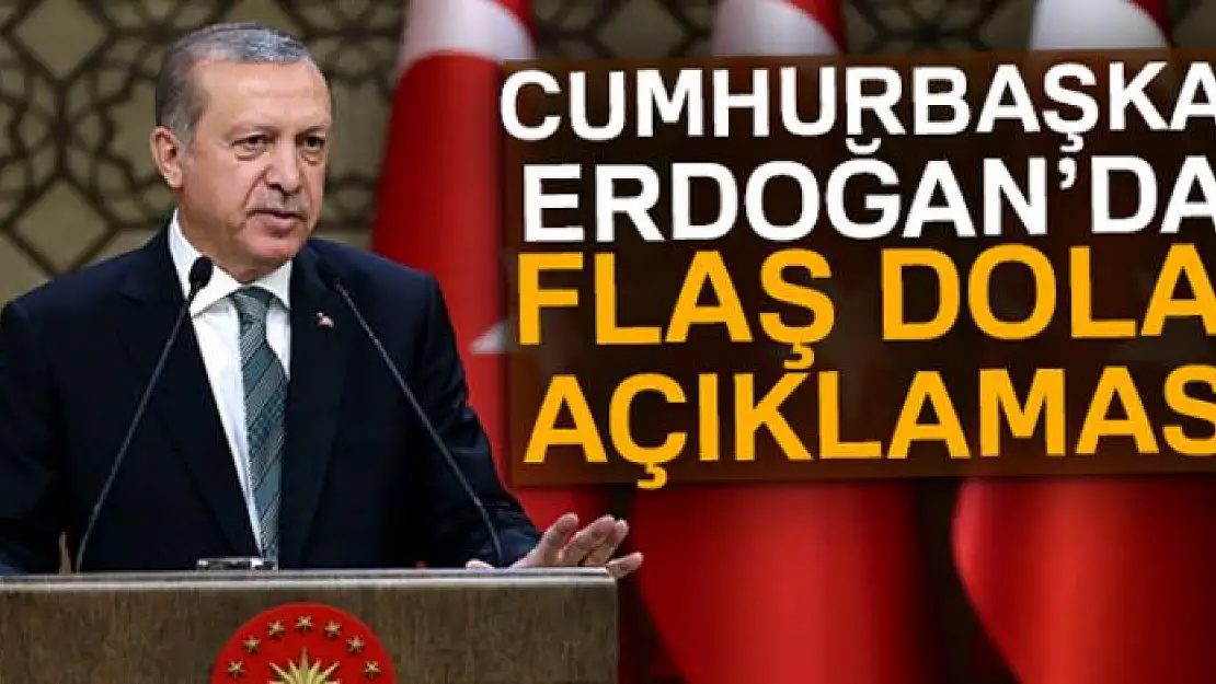 Cumhurbaşkanı Erdoğan'dan dolar açıklaması!