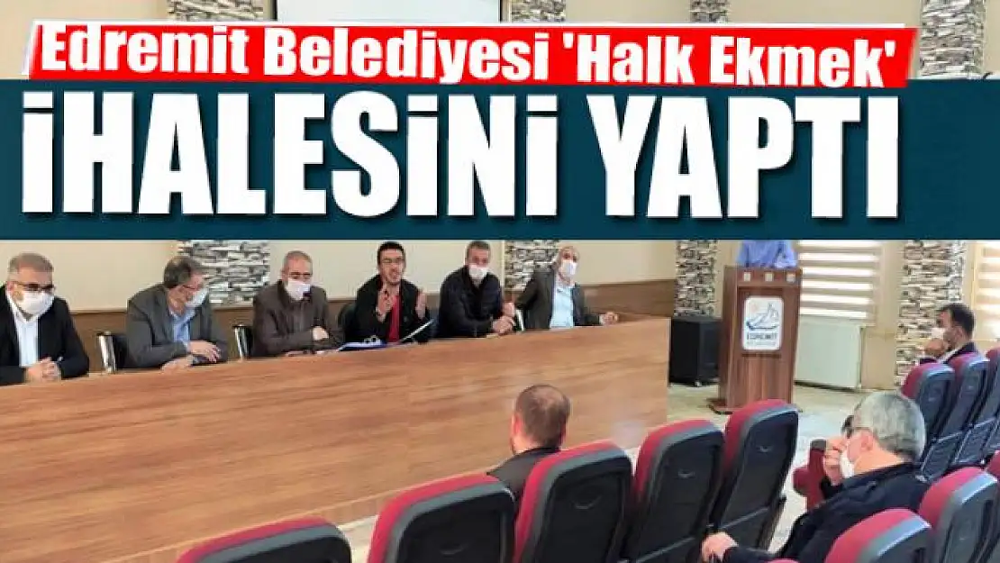 Edremit Belediyesi 'Halk Ekmek' ihalesini yaptı