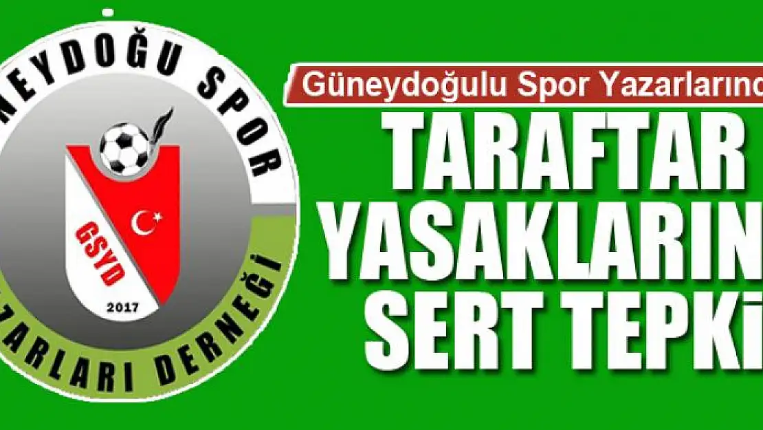 Güneydoğulu Spor Yazarlarından Taraftar Yasaklarına Tepki