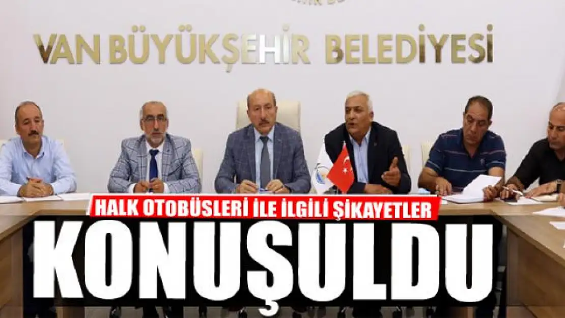 HALK OTOBÜSLERİ İLE İLGİLİ ŞİKAYETLER KONUŞULDU