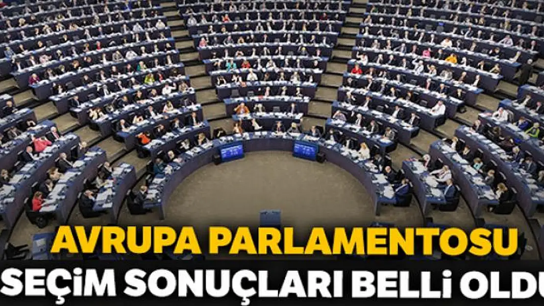 Avrupa Parlamentosu seçimlerinde sonuçlar belli oldu