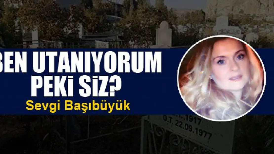 Ben utanıyorum peki siz?