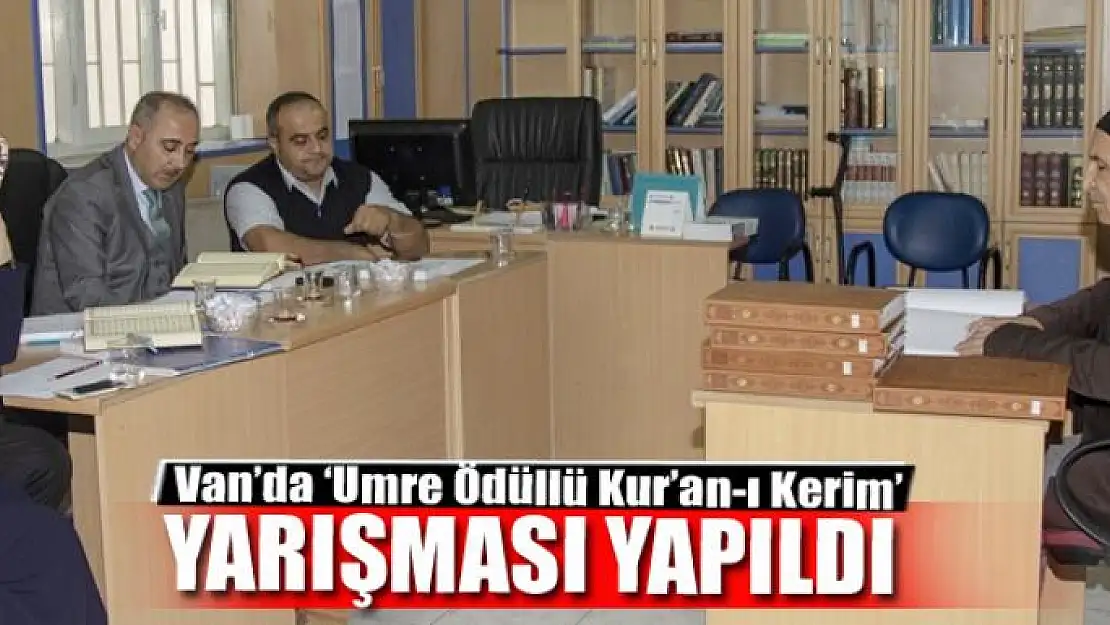 Van'da 'Umre Ödüllü Kur'an-ı Kerim' yarışması 