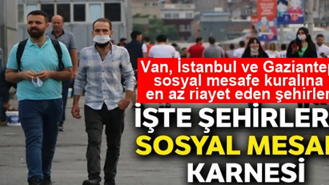 İşte şehirlerin 'sosyal mesafe' karnesi