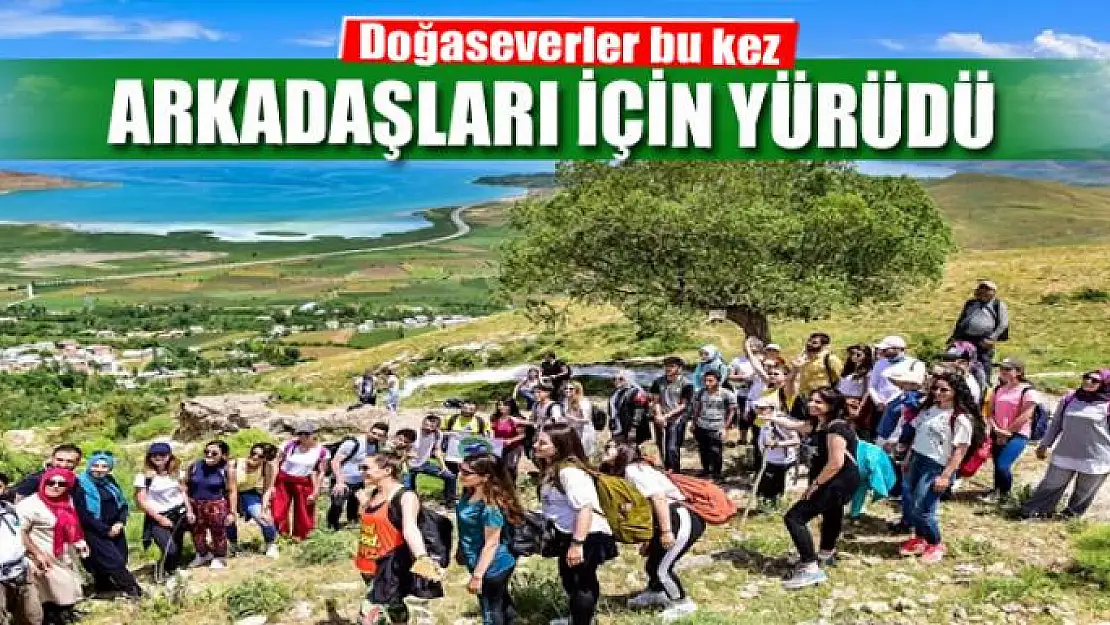 Doğaseverler bu kez arkadaşları için yürüdü