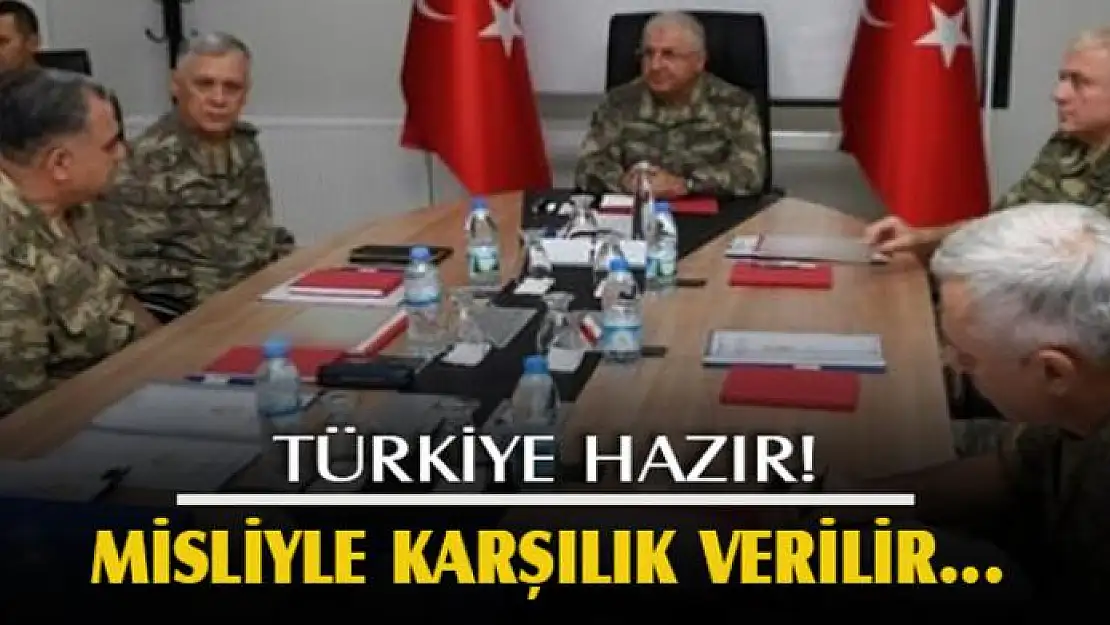 Türkiye hazır! Misliyle karşılık verilir...