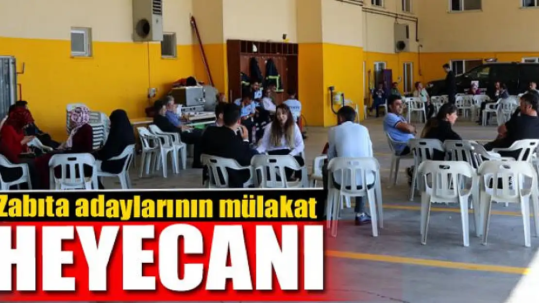 Zabıta adaylarının mülakat heyecanı 