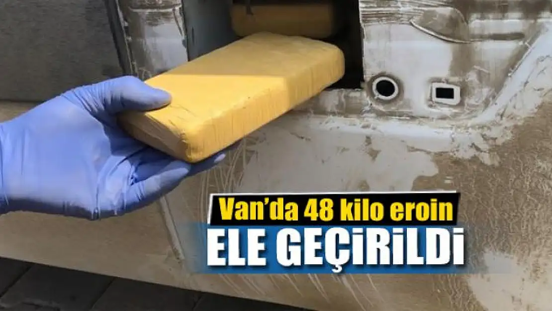 Van'da 48 kilo eroin ele geçirildi