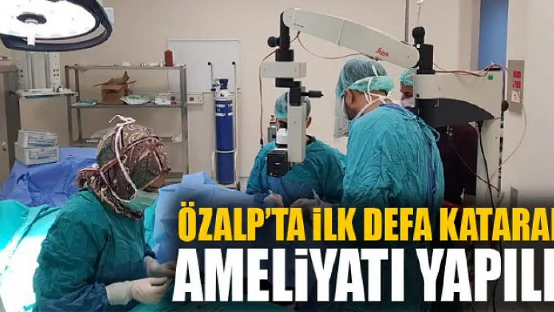 Özalp'ta ilk defa katarakt ameliyatı yapıldı