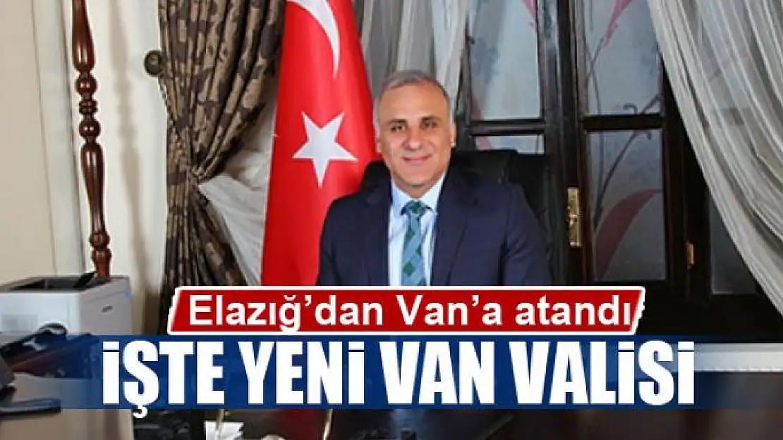 İŞTE YENİ VAN VALİSİ