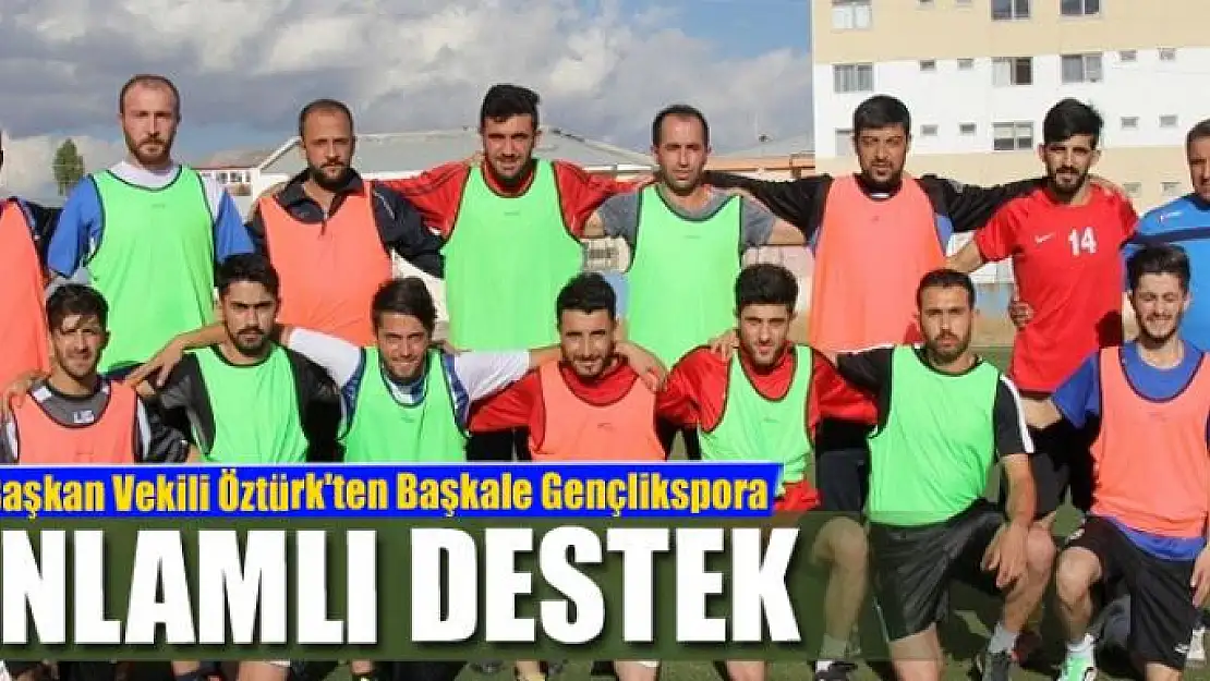 Başkan Vekili Öztürk'ten Başkale Gençlikspora destek