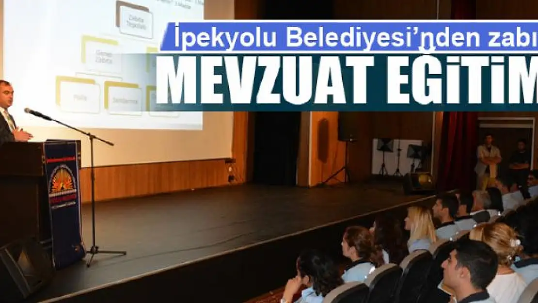 İpekyolu Belediyesi'nden zabıta mevzuat eğitimi