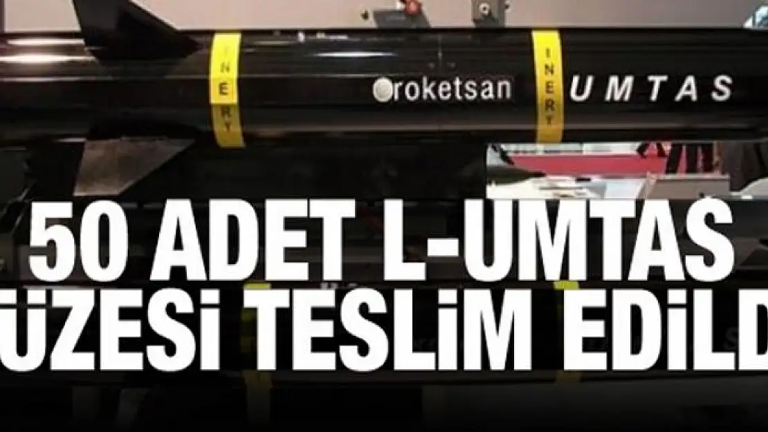 50 adet L-UMTAS füzesi teslim edildi