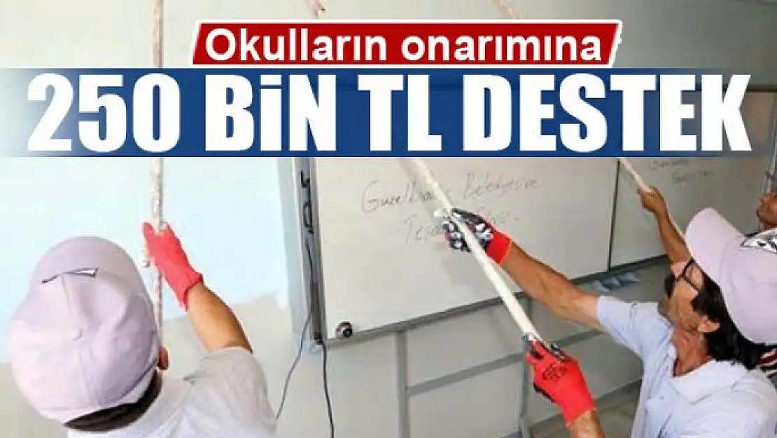 Okulların onarımına 250 bin TL destek